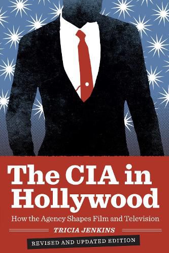 Cover image for The CIA in Hollywood: How the Agency Shapes Film and Television