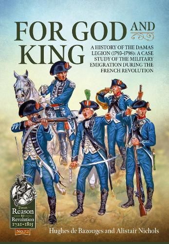 Cover image for For God and King: A History of the Damas Legion (1793-1798): a Case Study of the Military Emigration During the French Revolution