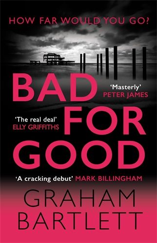 Bad for Good: The must-read crime debut of 2022