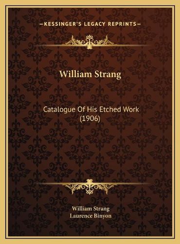 Cover image for William Strang: Catalogue of His Etched Work (1906)