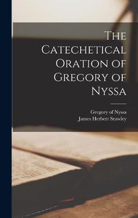 Cover image for The Catechetical Oration of Gregory of Nyssa