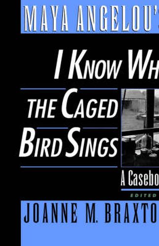 Cover image for Maya Angelou's I Know Why the Caged Bird Sings: A Casebook