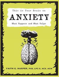 Cover image for This Is Your Brain On Anxiety: What Happens and What Helps