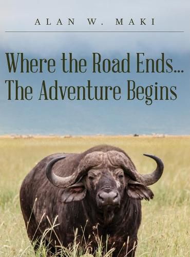 Cover image for Where the Road Ends... The Adventure Begins