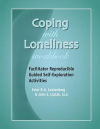 Cover image for Coping with Loneliness Workbook: Facilitator Reproducible Guided Self-Exploration Activities