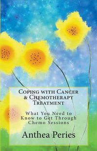 Cover image for Coping with Cancer & Chemotherapy Treatment: What You Need to Know to Get Through Chemo Sessions