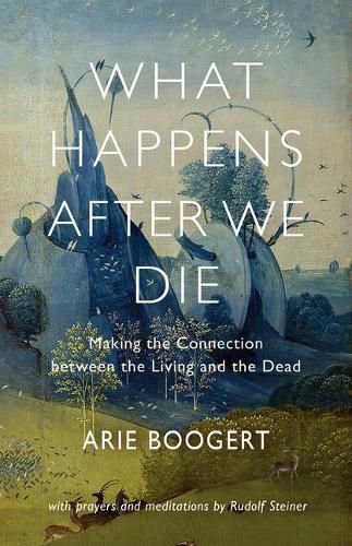 Cover image for What Happens After We Die: Making the Connection Between the Living and the Dead; with Prayers and Meditations by Rudolf Steiner