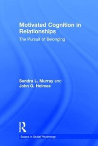 Cover image for Motivated Cognition in Relationships: The Pursuit of Belonging