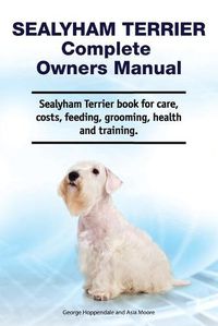 Cover image for Sealyham Terrier Complete Owners Manual. Sealyham Terrier book for care, costs, feeding, grooming, health and training.