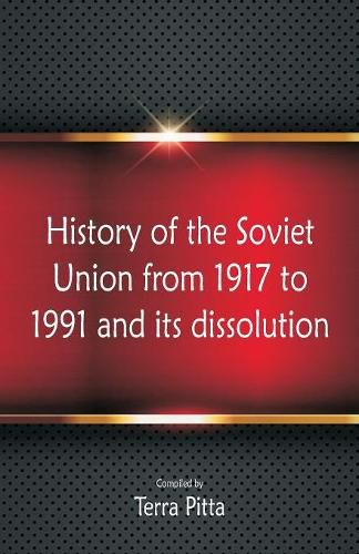 Cover image for History of the Soviet Union from 1917 to 1991 and its dissolution