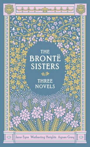 Cover image for The Bronte Sisters Three Novels (Barnes & Noble Collectible Classics: Omnibus Edition): Jane Eyre - Wuthering Heights - Agnes Grey