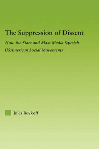 Cover image for The Suppression of Dissent: How the State and Mass Media Squelch USAmerican Social Movements