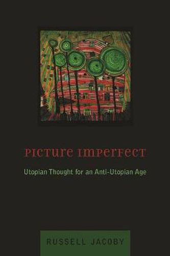 Cover image for Picture Imperfect: Utopian Thought for an Anti-Utopian Age
