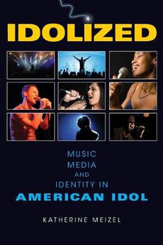 Cover image for Idolized: Music, Media, and Identity in American Idol