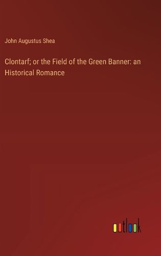 Clontarf; or the Field of the Green Banner