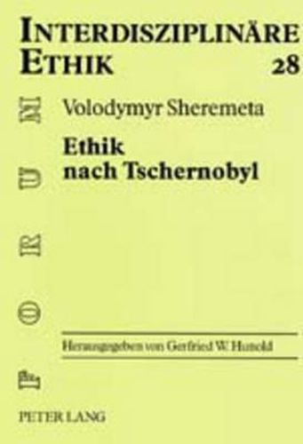 Cover image for Ethik Nach Tschernobyl: Versuch Einer Ethischen Orientierung Aus Schoepfungstheologischer Sicht