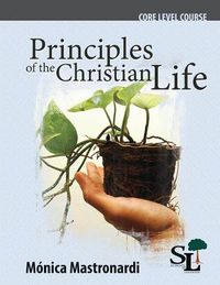 Cover image for Principles of the Christian Life: A Core Course of the School of Leadership