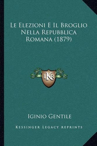 Le Elezioni E Il Broglio Nella Repubblica Romana (1879)