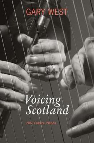 Cover image for Voicing Scotland: Folk, Culture, Nation