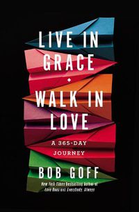 Cover image for Live in Grace, Walk in Love: A 365-Day Journey