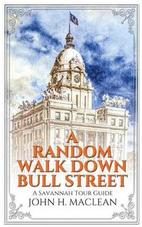 Cover image for A Random Walk Down Bull Street: A Savannah Tour Guide