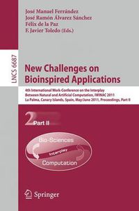 Cover image for New Challenges on Bioinspired Applications: 4th International Work-conference on the Interplay Between Natural and Artificial Computation, IWINAC 2011, La Palma, Canary Islands, Spain, May 30 - June 3, 2011. Proceedings, Part II