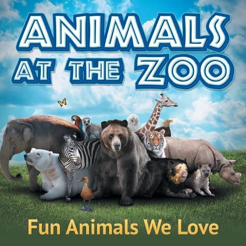 Cover image for Animals at the Zoo: Fun Animals We Love