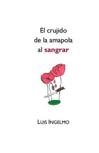 Cover image for El crujido de la amapola al sangrar