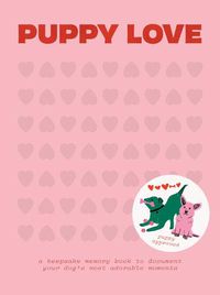 Cover image for Puppy Love - A Keepsake Memory Book To Document Yo ur Pup's Most Adorable Moments