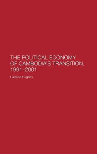 Cover image for The Political Economy of Cambodia's Transition, 1991-2001