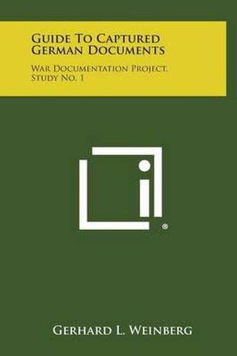 Cover image for Guide to Captured German Documents: War Documentation Project, Study No. 1