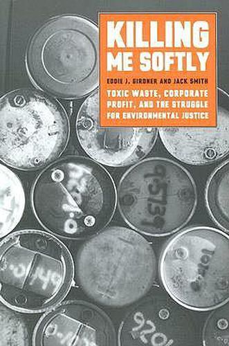 Cover image for Killing Me Softly: Toxic Waste, Corporate Profit, and the Struggle for Environmental Justice