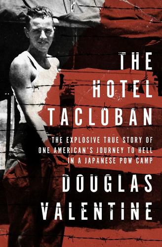 Cover image for The Hotel Tacloban: The Explosive True Story of One American's Journey to Hell in a Japanese POW Camp