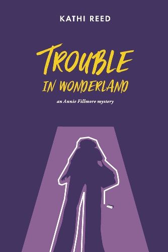 Trouble in Wonderland: an Annie Fillmore mystery