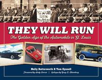 Cover image for They Will Run: The Golden Age of the Automobile in St. Louis