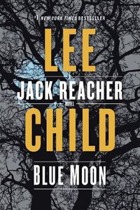 Cover image for Blue Moon: A Jack Reacher Novel