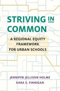 Cover image for Striving in Common: A Regional Equity Framework for Urban Schools