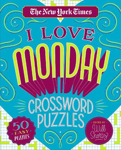 Cover image for The New York Times I Love Monday Crossword Puzzles: 50 Easy Puzzles