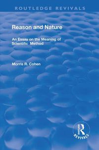 Cover image for Reason and Nature: An Essay on the Meaning of Scientific Method