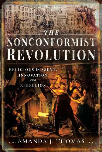 Cover image for The Nonconformist Revolution: Religious dissent, innovation and rebellion