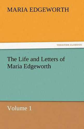Cover image for The Life and Letters of Maria Edgeworth, Volume 1