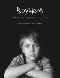Cover image for Boyhood: Twelve Years on Film