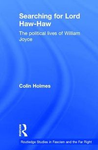 Cover image for Searching for Lord Haw-Haw: The Political Lives of William Joyce