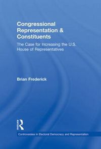 Cover image for Congressional Representation & Constituents: The Case for Increasing the U.S. House of Representatives