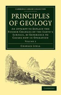 Cover image for Principles of Geology: An Attempt to Explain the Former Changes of the Earth's Surface, by Reference to Causes now in Operation