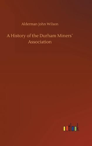 Cover image for A History of the Durham Miners Association