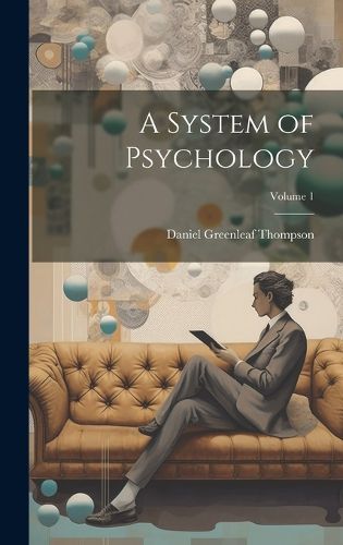 Cover image for A System of Psychology; Volume 1