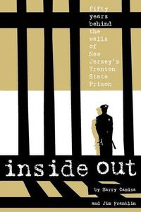 Cover image for Inside Out: Fifty Years Behind the Walls of New Jersey's Trenton State Prison