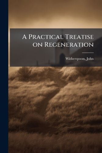 Cover image for A Practical Treatise on Regeneration