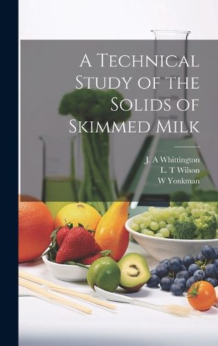 Cover image for A Technical Study of the Solids of Skimmed Milk